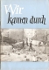 Wir Kamen Durch = Nous Sommes Passés" -  Büro Bonner Berichte, 1962 [1969] - [Berlin / Mauer / Mur / Wall] - Contemporary Politics