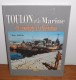 Toulon Et La Marine. Du Sabordage à La Libération. Marc Saibène. 2002. - Guerre 1939-45