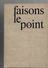 FAISONS LE POINT 1963 CENT ALPHABETS MONOTYPE ETUDE DE LA TYPOGRAPHIE UNION BIBLIOPHILE DE FRANCE PAR DRAEGER FRERES - Autres & Non Classés