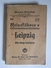 Reiseführer LEIPZIG Mit Einem Stadtplan Oblitération Ausgabostellet M.GONZER BERLIN N°24 Oranienburgerstr. 26 - 16 Pages - Saxe