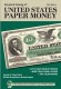Delcampe - United States Paper Money Standard Catalog 1862-2013, More Than 10 000 Listings, 750+ Color Images - Collections