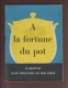 ASTRA - Margarine - A LA FORTUNE DU POT - Livret De 26 Recettes . Des Années 1950/1960 - 7 Scannes - Werbung