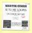 Disque 45 T Vogue, MARTIN CIRCUS: Si Tu Me Loupes - Other - French Music