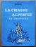 La Chasse Alpestre En Dauphiné  Par  :  Alpinus  Edité Par Arthaud (1949) - Jacht/vissen