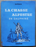 La Chasse Alpestre En Dauphiné  Par  :  Alpinus  Edité Par Arthaud (1949) - Caccia/Pesca