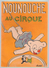 Lot 3 NOUNOUCHE TBE : Au Cirque - Au Pays Bleu - à La Pouponnière - Par DURST - éd. Enfants De France - Lots De Plusieurs BD