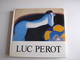Institut Jules Destrée - Collection Nos Artistes N° 2 -  LUC PEROT Par Paul Caso - 1987 - Belgium