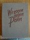 Wir Zoogen Gegen Polen, 145 Seiten Mit Zahlreichen Abbildungen, überreicht Vom Traditionsgau München Der NSDAP - Deutsch