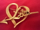 LOLITA LEMPICKA  " BROCHE  DOREE ,SIGLEE " SUPERBE , LIRE ATTENTIVEMENT  ET VOIR !! - Miniatures Femmes (sans Boite)