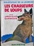 James-Oliver Curwood - Les Chasseurs De Loups - Bibliothèque De La Jeunesse - ( 1952 ) . - Bibliothèque De La Jeunesse