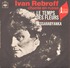 45 TOURS IVAN REBROFF CBS 3660 LE TEMPS DES FLEURS / BESSARABYANKA - Musiques Du Monde