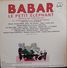 François Perier & Jean Desailly 33t. LP *babar Le Petit Elephant* N°2 - Kinderlieder