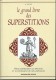 M CENTINI / LE GRAND LIVRE DES SUPERSTITIONS POUR COMPRENDRE LES ORIGINES ET LES FONDEMENTS DE NOS CROYANACES E19 - Autres & Non Classés