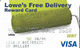 Lowe's Free Delivery Reward Card - Visa Debit Card - Gift Cards