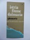 ISTRIA FIUME DALMAZIA Glossario Nomi Italiano Croato Sloveno Irredentismo - Autres & Non Classés