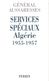 GENERAL AUSSARESSES SERVICES SPECIAUX ALGERIE TORTURE FLN TERRORISME RECIT AGENT SECRET - Francese