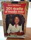 201 RICETTE A MODO MIO DI MARIA LUISA MIGLIARI EDIZIONI  MURSIA STAMPA 1976 PAGINE 206 DIMENSIONI CM 20,5x13 COPERTINA M - Casa Y Cocina