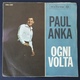 45 Giri - Paul Anka - Ogni Volta / Stasera Resta Con Me - 45 G - Maxi-Single