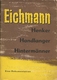 EICHMAN Henker - Handlanger - Hinhtermänner - HANGMAN - 93 Pages Rustic Edition - Historical Documentation - Biografía & Memorias
