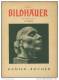 Junge Bildhauer Unserer Zeit 1940 - 60 Bilder Mit Einleitendem Text Von Heinz Grothe - Kanter-Verlag Königsberg - 11,5cm - Malerei & Skulptur