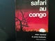 CONGO DES ANNÉES 1970 ZAÏRE LIVRE "SAFARI AU CONGO"  Tourisme Histoire ANNÉE 1971 Colonie Belgique - Storia