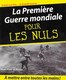 14/18. La Première Guerre Mondiale Pour Les Nuls. Jean-Yves Le Naour, Docteur En Histoire. La Grande Guerre - Guerre 1914-18