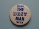 May THE BEST MAN Win ( In Blue ) Old BUTTON ( From The '60 / '70 ) Edit. > U.S.A. ( +/- 5,5 Cm. ) See Detail ! - Zonder Classificatie