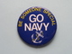 Be Someone Special GO NAVY - Old BUTTON ( From The '60 / '70 ) Edit. > U.S.A. ( +/- 5,5 Cm. ) See Detail ! - Zonder Classificatie