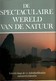 De Spectaculaire Wereld Van De Natuur, Door Rupert O.Mattheus - Andere & Zonder Classificatie