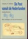 De Post Vanuit De Nederlanden Par Cl. Delbeke 245pages Hardbound - Philately And Postal History