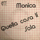 MONICA QUELLA COSA LI' - SOLA  45 GIRI  7" - Other - Italian Music