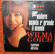 WILMA GOICH PER VEDERE QUANTO E' GRANDE IL MONDO 45 GIRI 7" - Altri - Musica Italiana