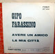 GIPO FARASSINO AVERE UN AMICO - LA MIA CITTA'   7" - Altri - Musica Italiana