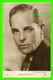 ACTEURS - ANTONIO MORENO, 1887-1967 - METRO GOLDWYN PRODUCTION - A.N. PARIS - - Acteurs