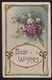 General Greetings - Best Wishes Flowers - Used 1911 - Embossed - Greetings From...
