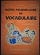 David / Haisse / Bouret - Notre Premier Livre De Vocabulaire - Cours élémentaire - Fernand Nathan - ( 1953 ) . - 6-12 Ans