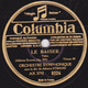 78 Trs - 25 Cm - état TB - AIMER BOIRE & CHANTER - LE BAISER  - ORCHESTRE SYMPHONIQUE - 78 T - Disques Pour Gramophone