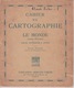 CAHIER De Cartographie ILLUSTRÉ ANCIEN - Le MONDE (Sans L'Europe ) - VOIR TABLE DES MATIÈRE - G