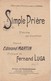 Simple Prière Mélodie Piano Et Chant Poésie Edmond Martin  Musique Fernand Luga Ed. Emulation Française BE - Partitions Musicales Anciennes