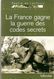 LA FRANCE GAGNE LA GUERRE DES CODES SECRETS 1914 1918 CHIFFRE CRYPTOLOGIE CLE - 1914-18