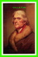 PERSONNAGES POLITIQUE - THOMAS JEFFERSON (1743-1826) - PAINTED AT THE PRESIDENT HOUSE IN WASHINGTON - - Personnages