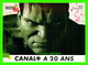 ADVERTISING, PUBLICITÉ - CANAL+ A 20ANS - HULK - CART'COM - - Advertising