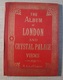 The Album Of London And Crystal Palace Views H. A.A. & S. London - Litho Souvenir Printed In Germany - Old (before 1900)