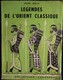 Henri Iselin - Légendes De L' Orient Classique - F. Lanore éditeur - Collection " Légendes " - ( 1966 ) - Non Massicoté - Contes