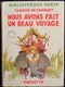 Francis De Croisset - Nous Avons Fait Un Beau Voyage -  Bibliothèque Verte - ( 1941 ) - Illustrations : André Pécoud . - Bibliothèque Verte