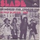 45T. SLADE.   Skweeze Me, Pleeze Me   -   Kill'em At The Hot Club Tonite - Disco, Pop