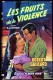 Robert Gaillard - Les Fruits De La Violence - Fleuve Noir -  ( 1958 ) - Jaquette : M. Gourdon - Aventure