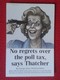 POSTAL POST CARD CARTE POSTALE MAGGIE MARGARET TATCHER POLITIC POLITICAL SATIRE NO REGRETS OVER THE POLL TAX VER FOTOS - Sátiras