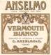 07739 "VERMOUTH BIANCO - FABBRICA DI VERMOUTH E LIQUORI C. ANSELMO & C. - TORINO" ETICH. ORIG - Altri & Non Classificati