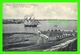 HABANA, CUBA - ENTRADA AL PUERTO, DESDE EL MORRO - ENTRANCE TO THE HARBOUR  -  EDICION JORD - ANIMATED WITH SHIPS - - Cuba